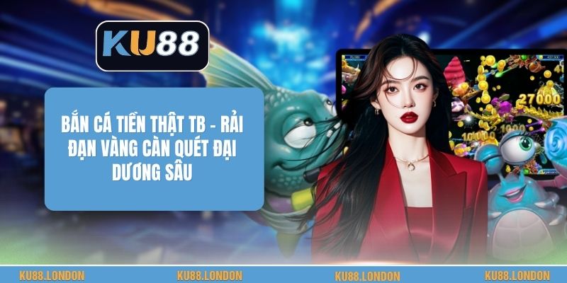 Bắn Cá Đổi Thưởng DG - Rải Đạn Vàng Càn Quét Đại Dương Sâu