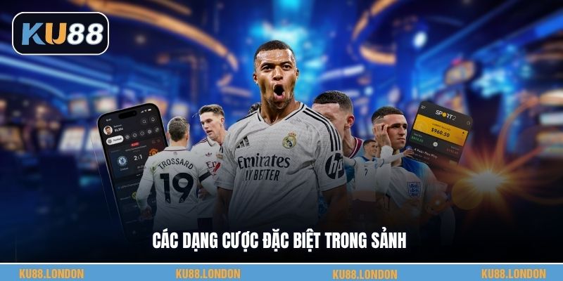 Các dạng cược đặc biệt trong sảnh