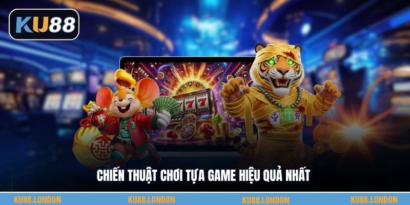 Chiến thuật chơi tựa game hiệu quả nhấtChiến thuật chơi tựa game hiệu quả nhất