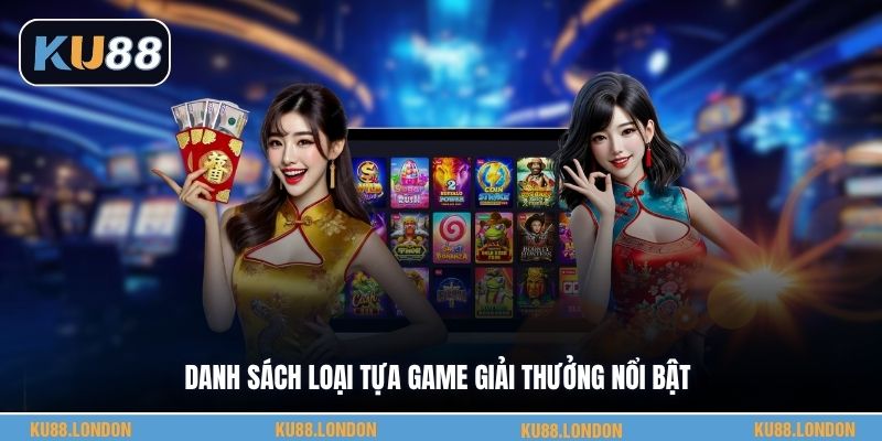 Danh sách loại tựa game giải thưởng nổi bật