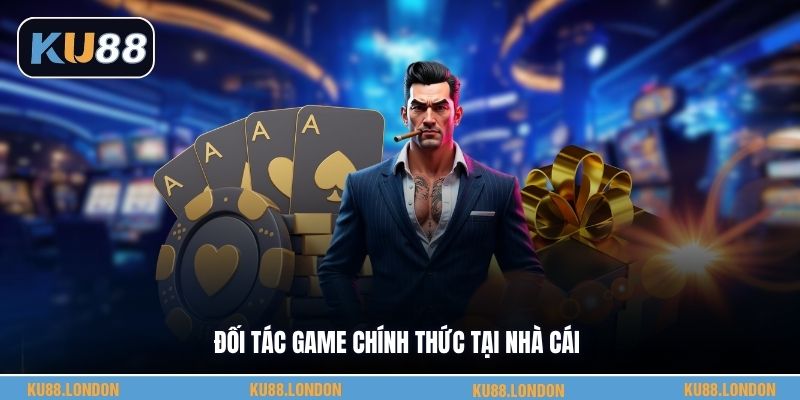 Đối tác game chính thức tại nhà cái