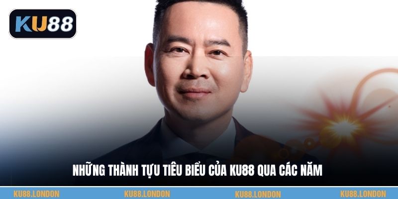 Những thành tựu tiêu biểu của KU88 qua các năm