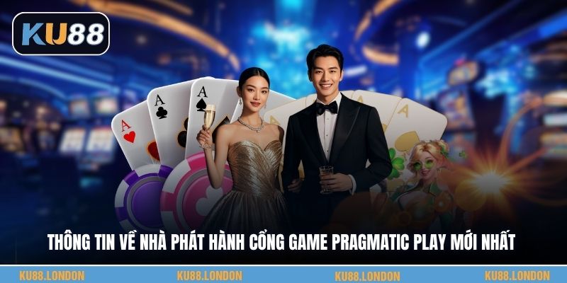 Thông tin về nhà phát hành cổng game Pragmatic Play mới nhất